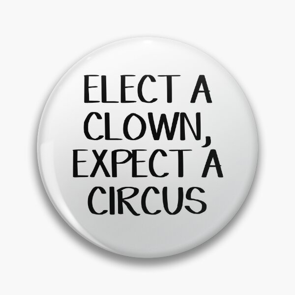 Item preview, Elect a clown, expect a circus designed and sold by allthetees.
