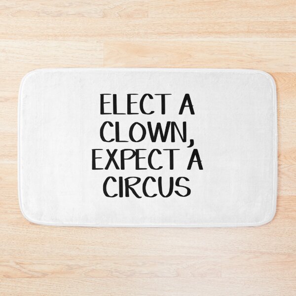 Item preview, Elect a clown, expect a circus designed and sold by allthetees.