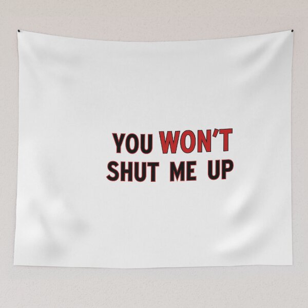 Item preview, We won’t shut up 4 designed and sold by Cheesy06.