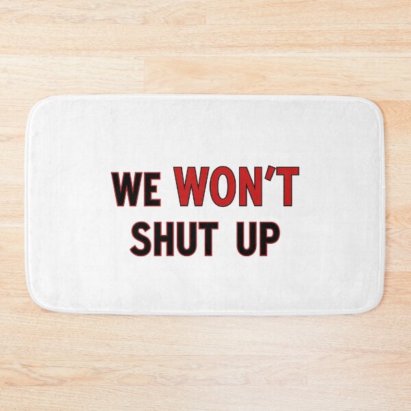 Item preview, We won’t shut up 3 designed and sold by Cheesy06.