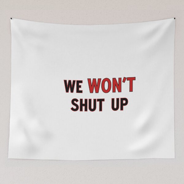 Item preview, We won’t shut up 3 designed and sold by Cheesy06.