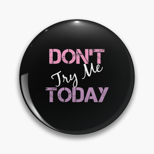Item preview, Don't Try Me Today, Ladies, Fashionable, Gift for Women, girls,  designed and sold by ahmedelatitt.