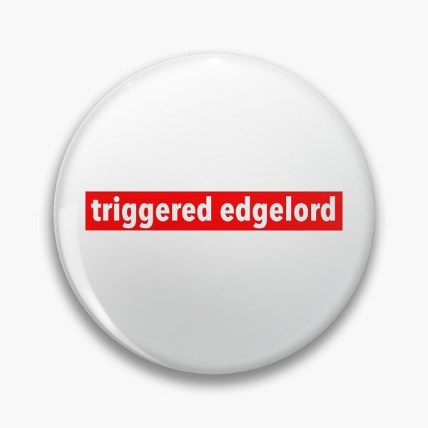 Item preview, triggered edgelord designed and sold by weavernap.