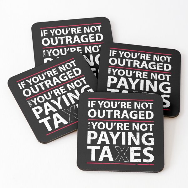 Item preview, If you're not outraged, then you're not paying taxes designed and sold by Gold Wings Tees.