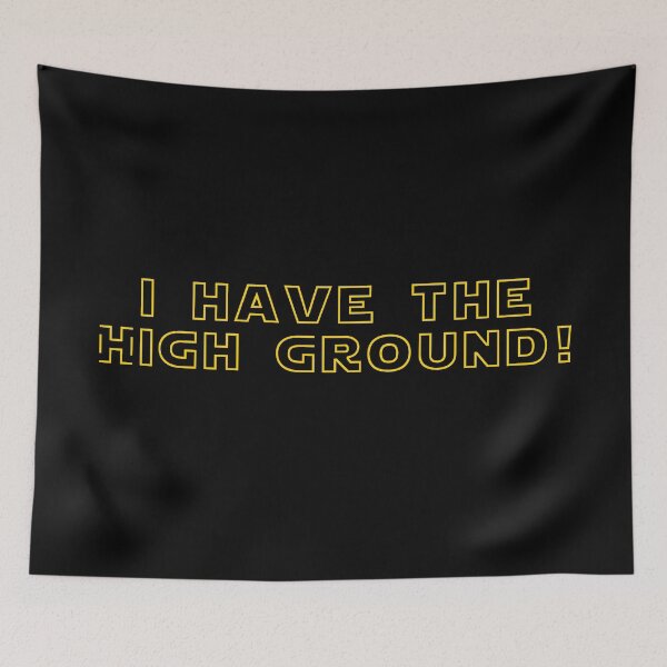 Item preview, I Have the High Ground! designed and sold by MagicalMystery6.