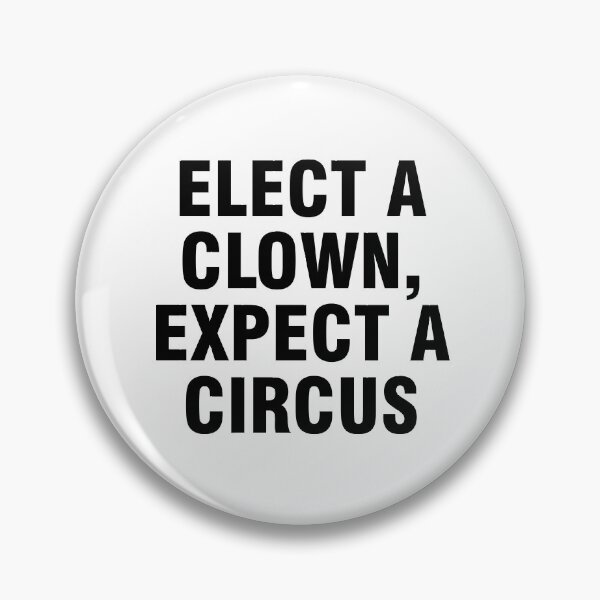 Item preview, Elect a clown, expect a circus designed and sold by allthetees.