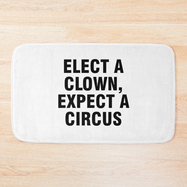 Item preview, Elect a clown, expect a circus designed and sold by allthetees.