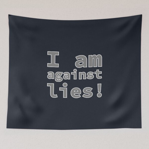 Item preview, I am against lies ! (gray text) designed and sold by tuzlay.