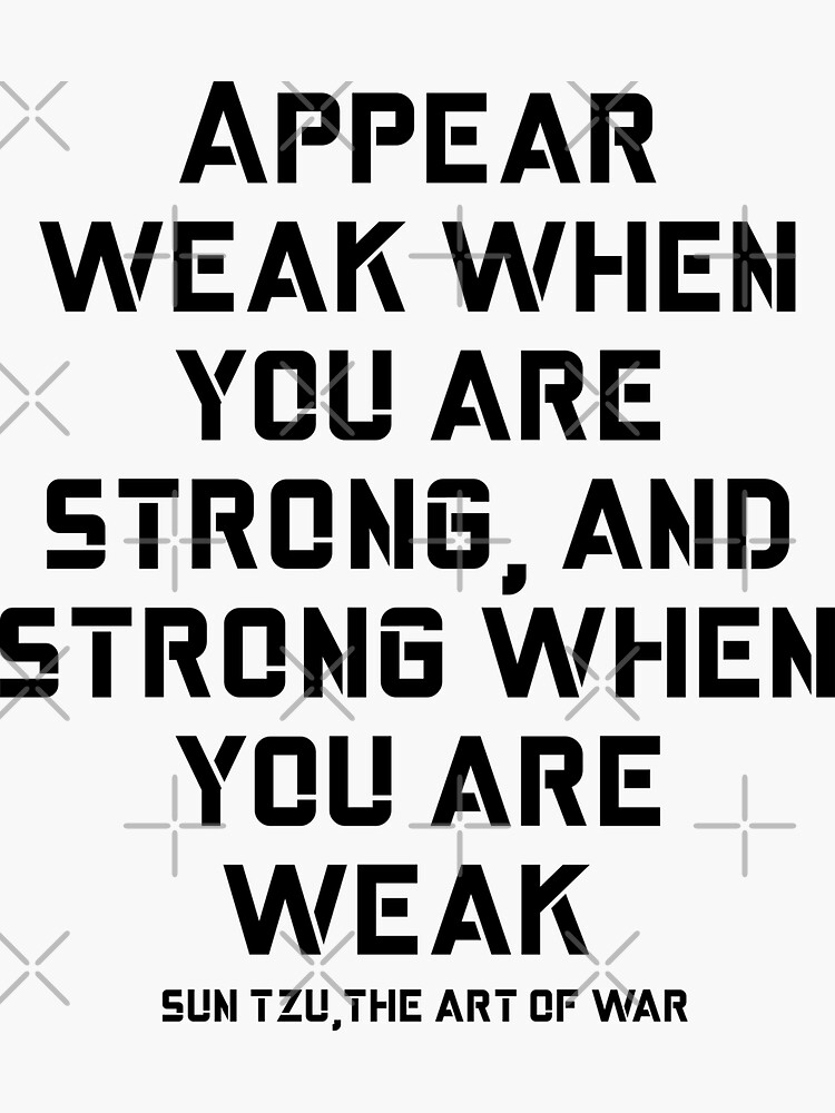 appear-weak-when-you-are-strong-and-strong-when-you-are-weak-art