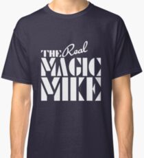 The REAL Magic Mike Classic T-Shirt