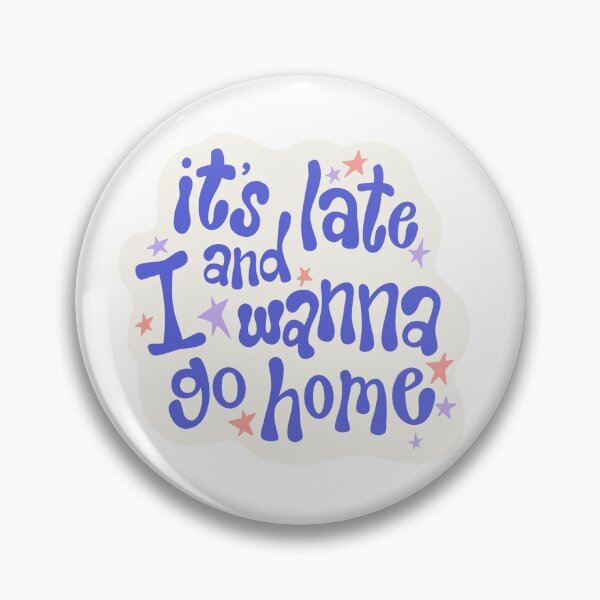 Item preview, It’s Late and I Wanna Go Home - Chelsea Cutler designed and sold by meagansanders20.