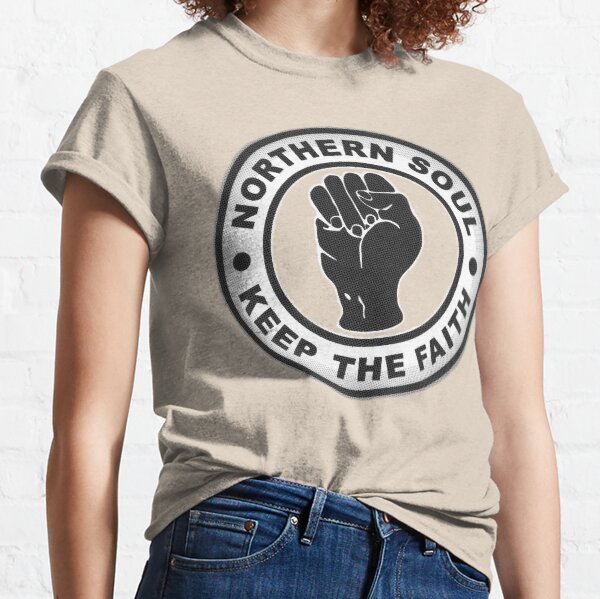 Northern Soul KEEP THE FAITH Classic T-Shirt