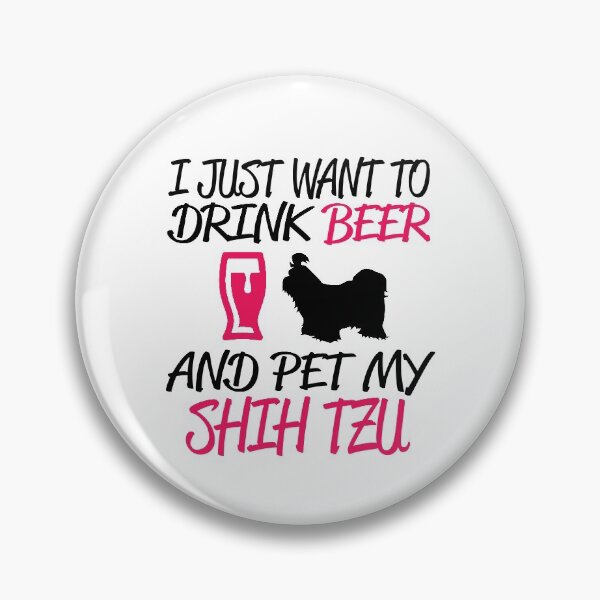Item preview, I Jusr Want To Drink Beer and Pet My Shih Tzu designed and sold by flipper42.