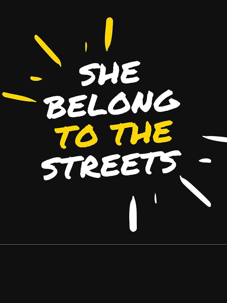 she belong to the streets shirt