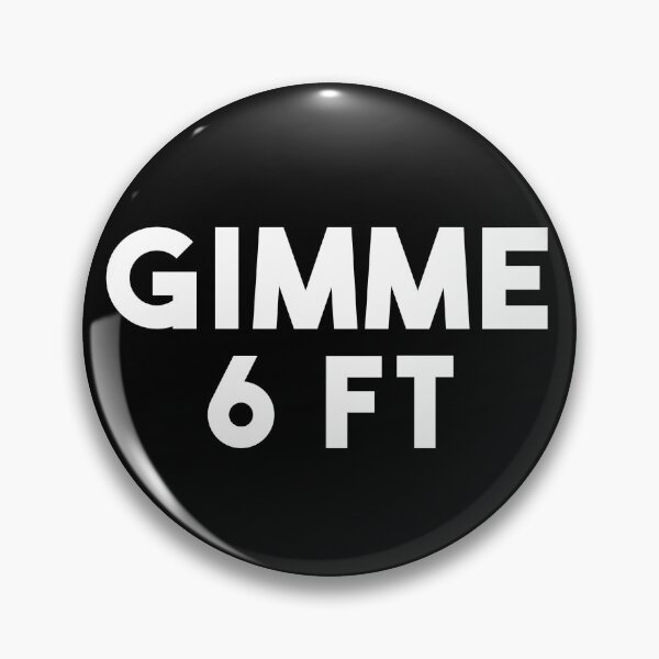 Item preview, Funny Social Distancing Humor - Gimme 6 Ft designed and sold by diamondstar.