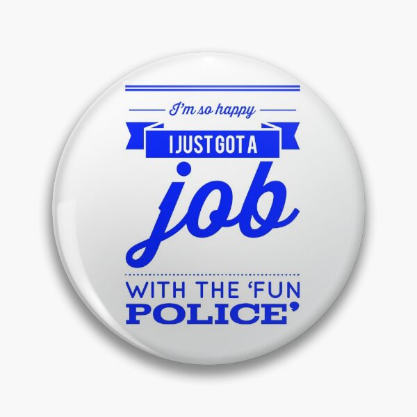 Item preview, I'm So Happy I Just Got A Job On the 'Fun Police' designed and sold by OfferHeat.