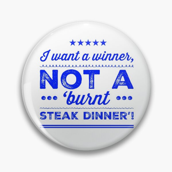 Item preview, I Want A Winner, Not A 'Burnt Steak Dinner'! designed and sold by OfferHeat.