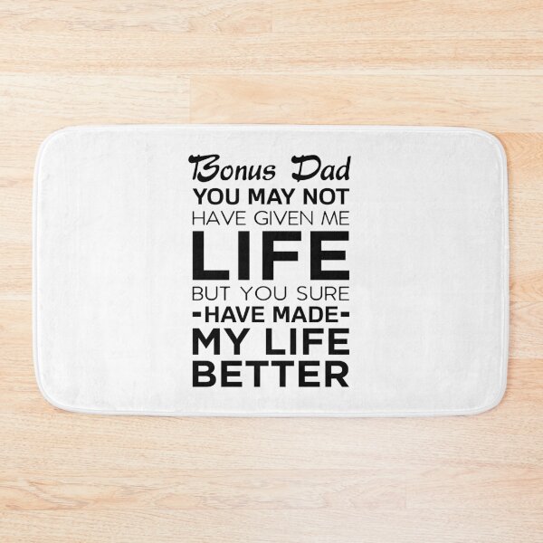 Item preview, Bonus Dad You May Not Have Given Me Life But You Sure Have Made My Life Better designed and sold by T-shirt For You.