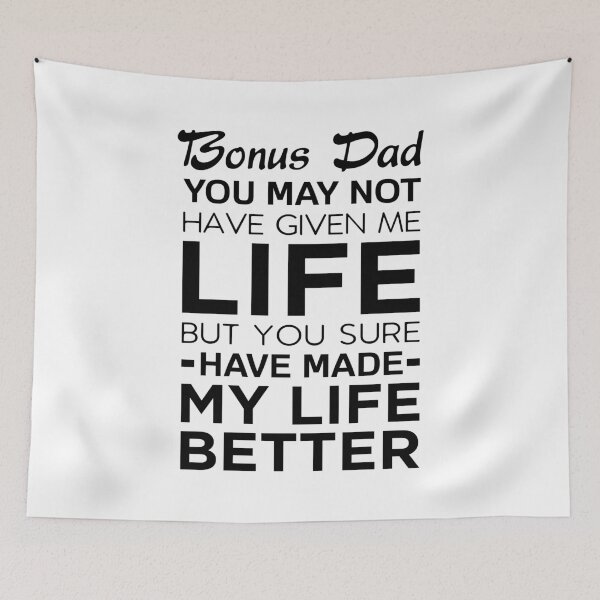 Item preview, Bonus Dad You May Not Have Given Me Life But You Sure Have Made My Life Better designed and sold by T-shirt For You.