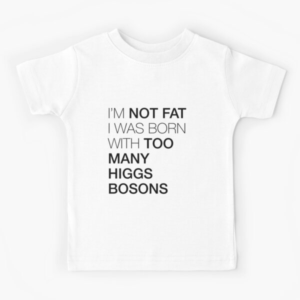 Blame it on the Higgs boson Kids T-Shirt