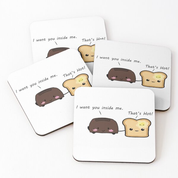 Item preview, I want you inside me . That's Hot ! Meme Toster  designed and sold by Yarka.