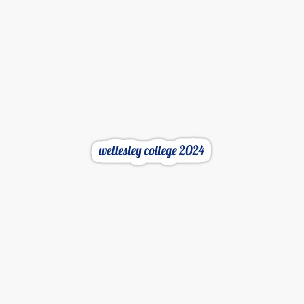 "Wellesley College 2024" Sticker for Sale by mayaf08 Redbubble