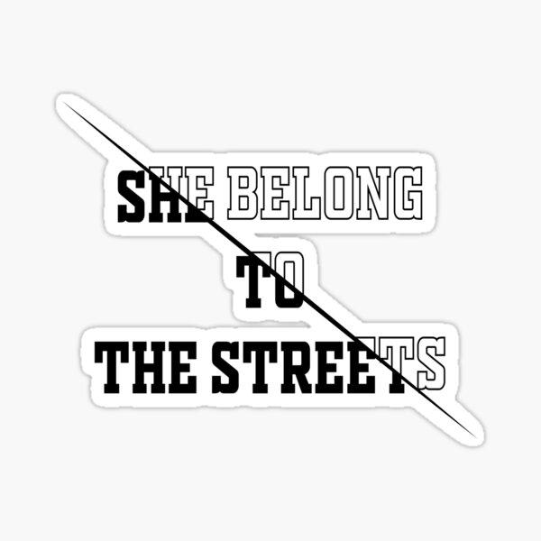 she belong to the streets t shirt