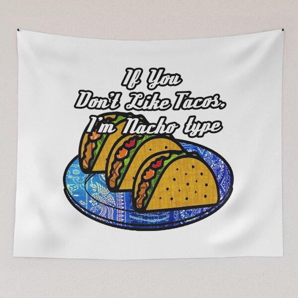 Artikelvorschau, Wenn Sie Tacos nicht mögen, bin ich Nacho-Typ entworfen und verkauft von artbyomega.