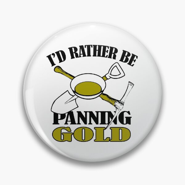 Item preview, I'D Rather Be Panning Gold! designed and sold by flipper42.