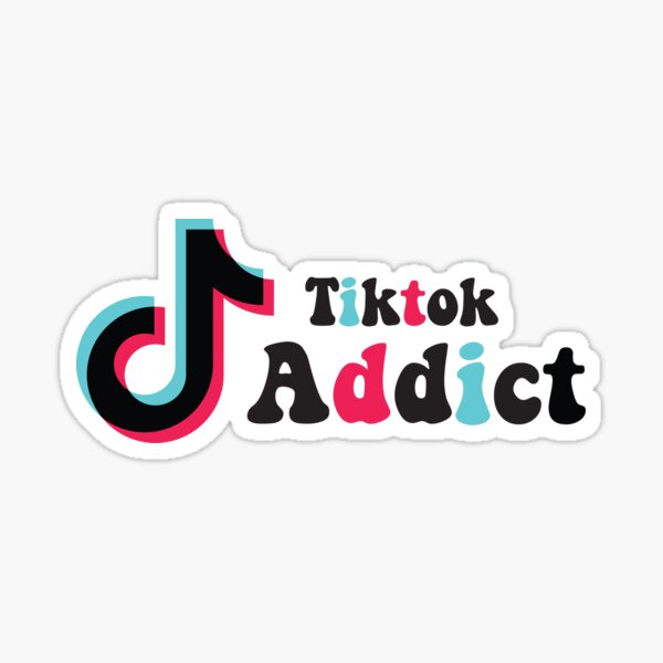 Tiktok addict Sticker