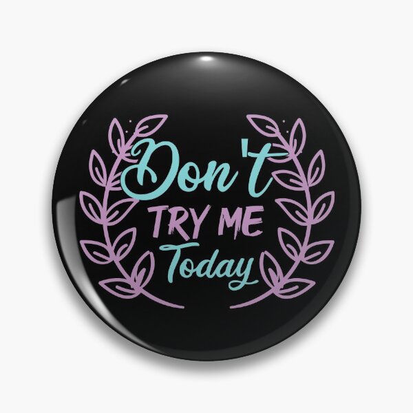 Item preview, Don't Try Me Today, Ladies, Fashionable, Gift for Women, girls, illustration, Nope Not Today designed and sold by ahmedelatitt.