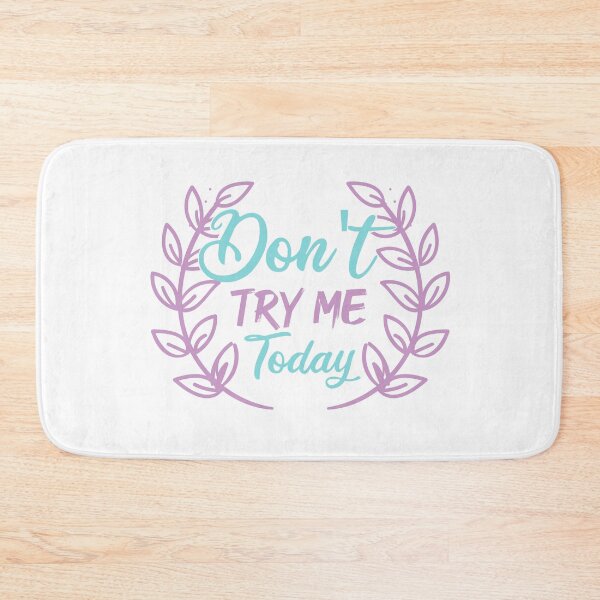 Item preview, Don't Try Me Today, Ladies, Fashionable, Gift for Women, girls, illustration, Nope Not Today designed and sold by ahmedelatitt.