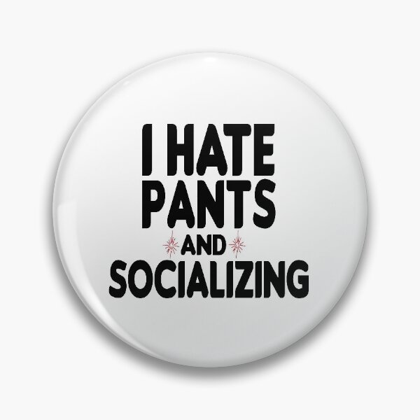 Item preview, I Hate Pants And Socializing funny gift for men and women designed and sold by Chamssou.