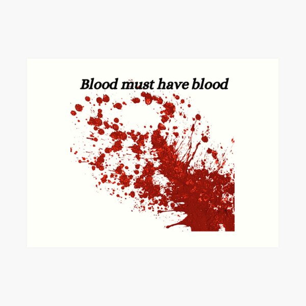 Blood Must Have Blood Wall Art Redbubble