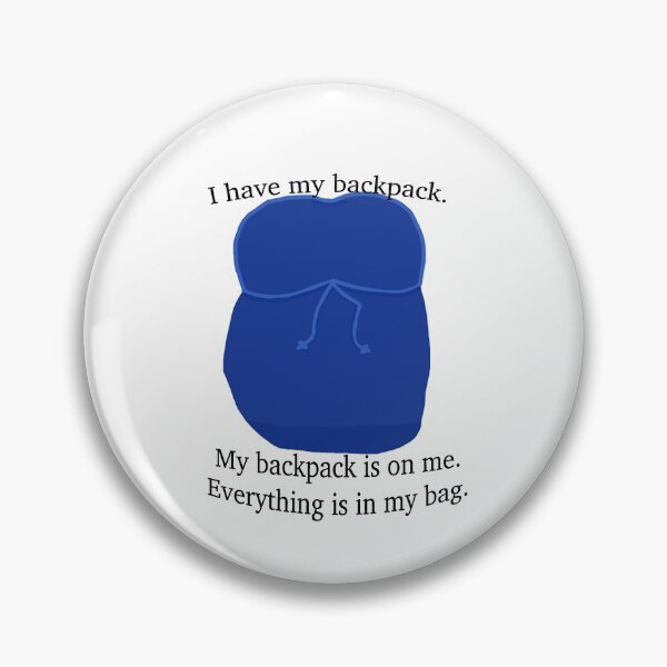 Item preview, I have my Backpack. My Backpack is on me. Everything is in my bag. designed and sold by themoonstolemyT.