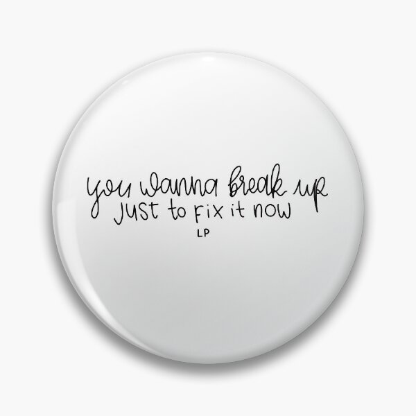 Item preview, "You wanna break up just to fix it now" quote from song "Bedroom Floor" by Liam Payne digital lettering designed and sold by averycooluser.