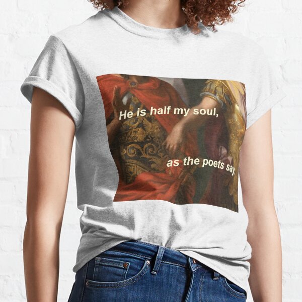 he is half my soul Classic T-Shirt