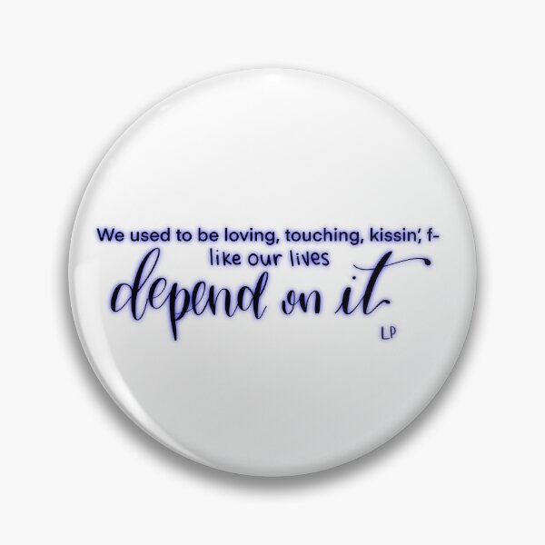 Item preview, "We used to be lovin', touchin', kissin', f- Like our lives depend on it" quote from song "Depend On It" by Liam Payne digital lettering designed and sold by averycooluser.