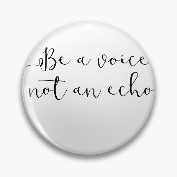 Item preview, Be a Voice not an Echo designed and sold by mandarinolive.
