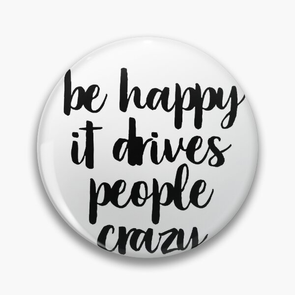 Item preview, Be Happy, It Makes People Crazy designed and sold by mandarinolive.