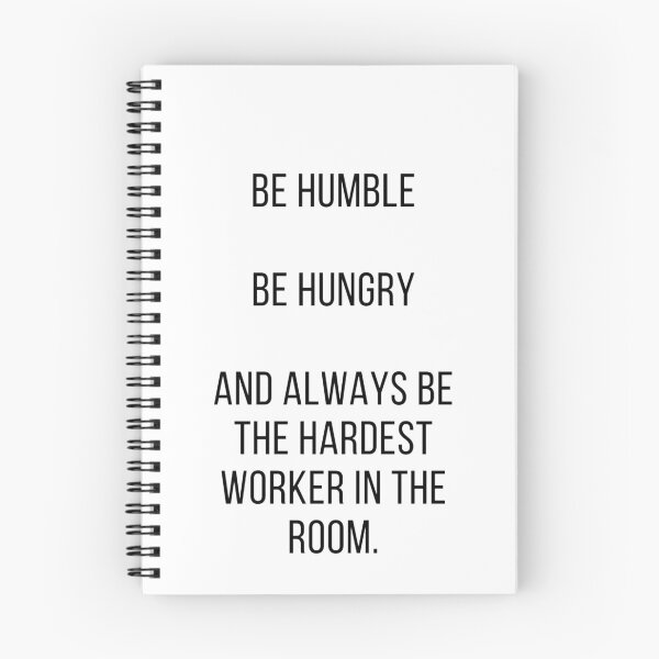 Item preview, Be Humble, Be Hungry, and Be the Hardest Worker in the Room designed and sold by mandarinolive.