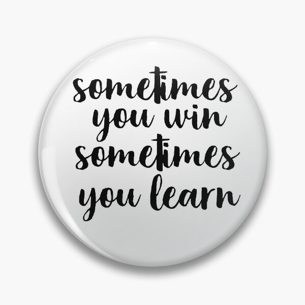 Item preview, Sometimes You Win, Sometimes You Learn designed and sold by mandarinolive.