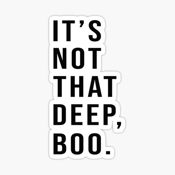 It’s Not That Deep Boo. Sticker