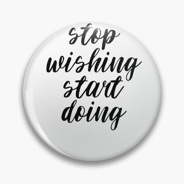 Item preview, Stop Wishing Start Doing designed and sold by mandarinolive.