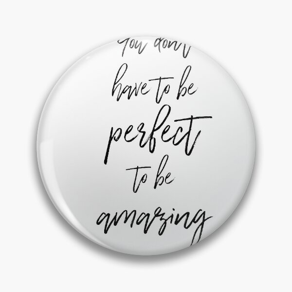 Item preview, You Don't Have to be Perfect to be Amazing designed and sold by mandarinolive.