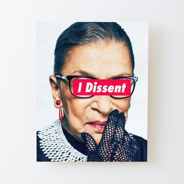 Notorious RBG - I Dissent Wood Mounted Print