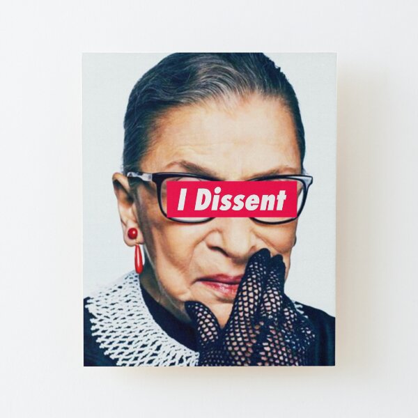 Notorious RBG - I Dissent Wood Mounted Print