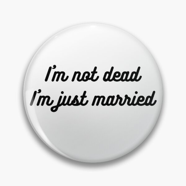 Item preview, I'm not Dead I'm just Married designed and sold by RafaelMinatto.