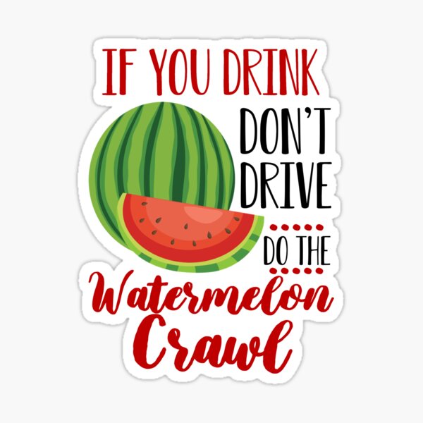 Item preview, Funny cute if you drink don’t drive do the watermelon crawl music country gift designed and sold by tiffanator606.