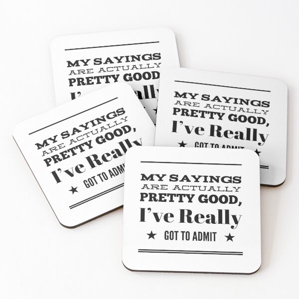 Item preview, My Sayings Are Actually Pretty Good, I've Really Got To Admit designed and sold by OfferHeat.